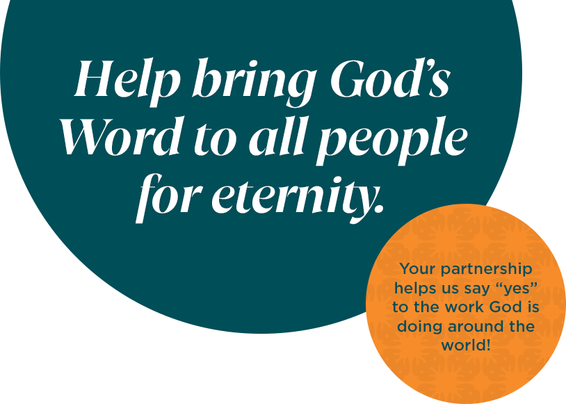 Help Bring God's Word to all people for all eternity.
